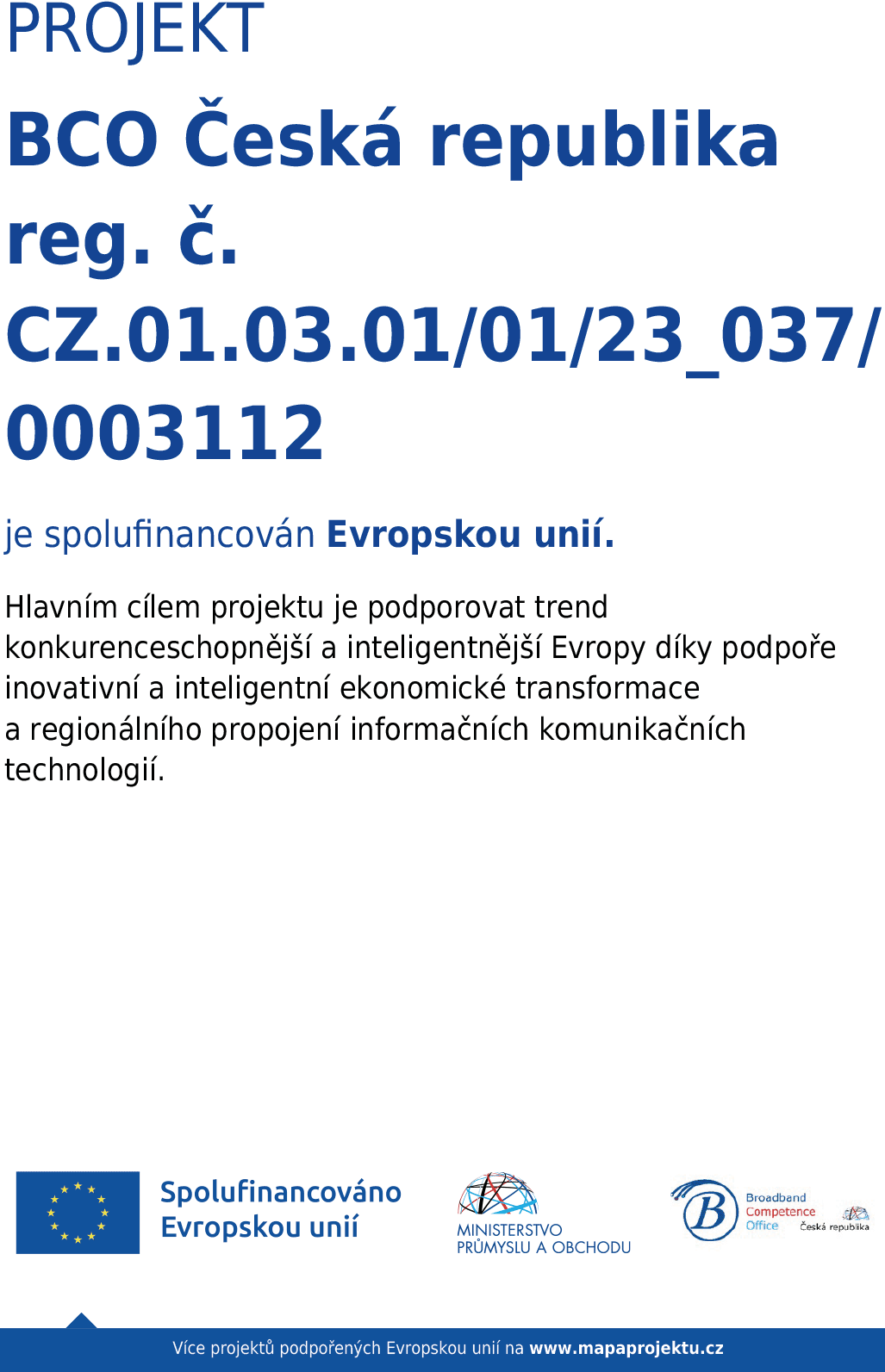 Projekt BCO Česká republika reg. č. CZ.01.03.01/01/23_037/ 0003112 je spolufinancován Evropskou unií